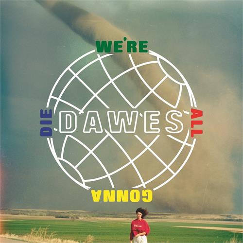 Dawes We're All Gonna Die (LP)